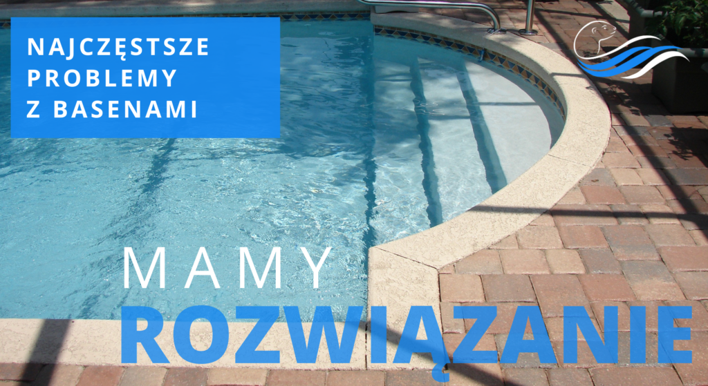 najczęstsze problemy z basenami